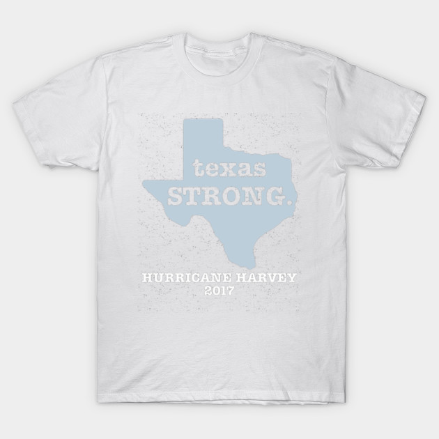 Texas Home State Hurricane Harvey 2017 Texas Strong T-Shirt-TOZ